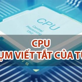 CPU là viết tắt của từ gì? Cấu tạo, phân loại của CPU
