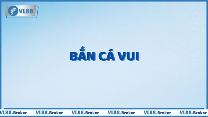 Bắn cá vui: Game giải trí đỉnh cao anh em không thể bỏ lỡ