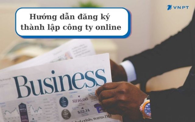 Hướng dẫn cách đăng ký thành lập công ty online