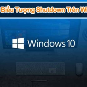 Cách tạo biểu tượng Shutdown máy tính trên Win 10