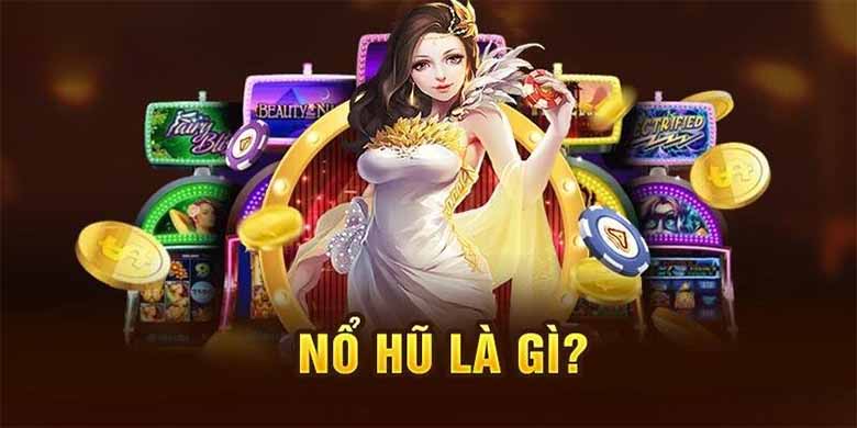Khám phá nổ hũ là gì? Trò chơi giải trí ăn khách nhất hiện nay