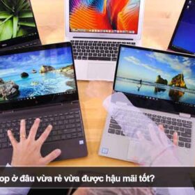 Bật mí nên mua laptop ở đâu vừa rẻ vừa được hậu mãi tốt?