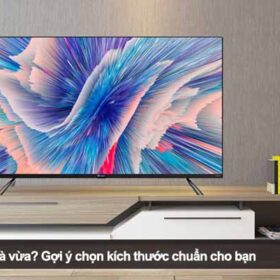 Tivi bao nhiêu inch là vừa? Gợi ý chọn kích thước chuẩn cho bạn