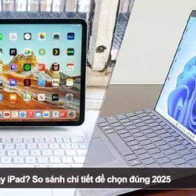 Nên mua Surface hay iPad? So sánh chi tiết để chọn đúng 2025
