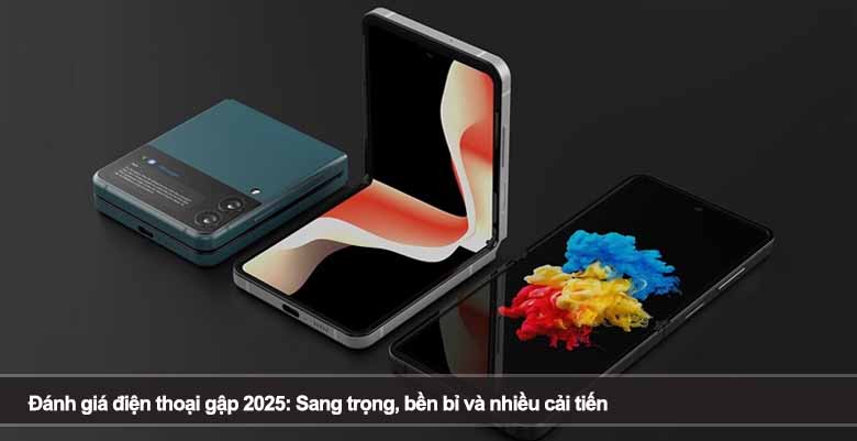 Đánh giá điện thoại gập 2025: Sang trọng, bền bỉ và nhiều cải tiến 