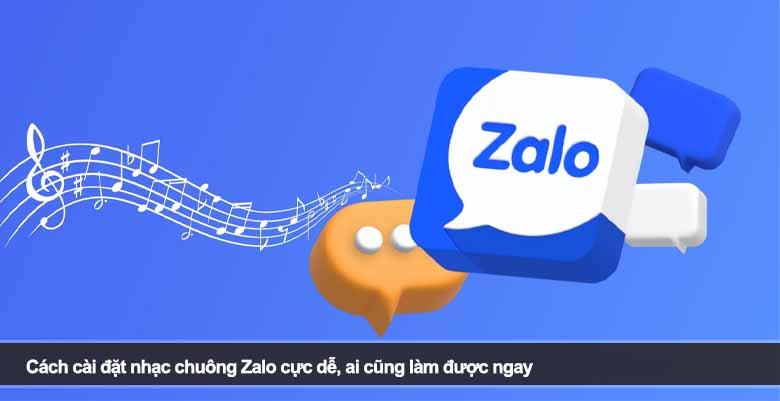 Cách cài đặt nhạc chuông Zalo cực dễ, ai cũng làm được ngay