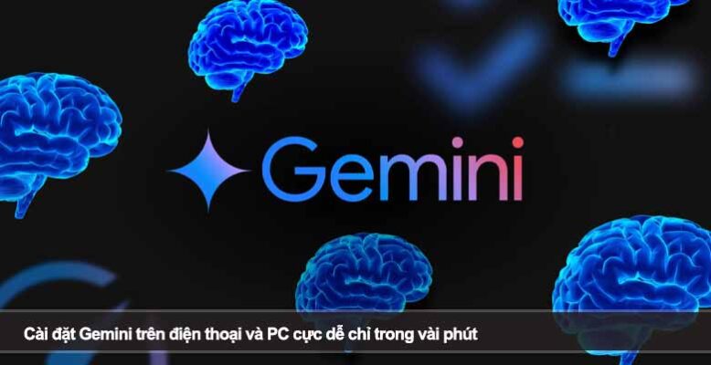 Cài đặt Gemini trên điện thoại và PC cực dễ chỉ trong vài phút