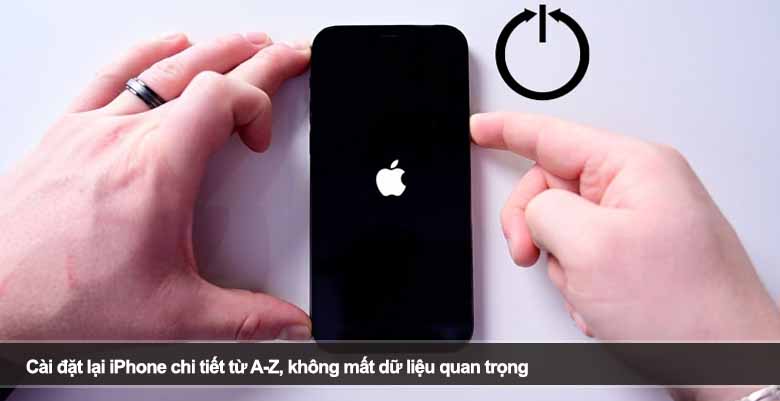 Cài đặt lại iPhone chi tiết từ A-Z, không mất dữ liệu quan trọng