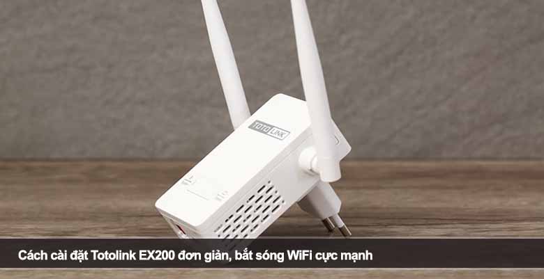 Cách cài đặt Totolink EX200 đơn giản, bắt sóng WiFi cực mạnh