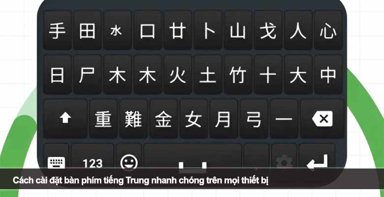 Cách cài đặt bàn phím tiếng Trung nhanh chóng trên mọi thiết bị