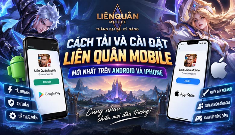 Cách tải và cài đặt Liên Quân Mobile mới nhất trên Android và iPhone 