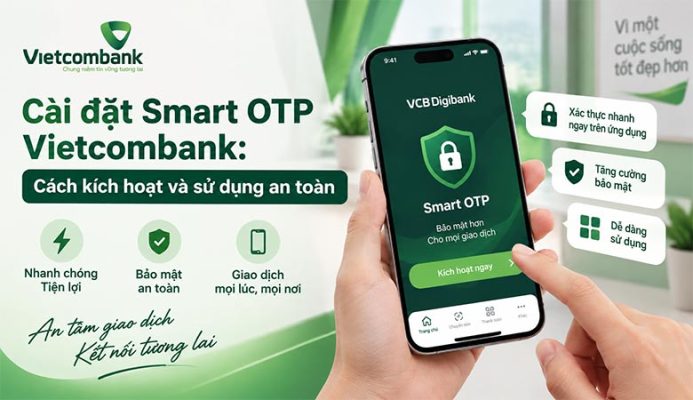 Cài đặt Smart OTP Vietcombank: Cách kích hoạt và sử dụng an toàn